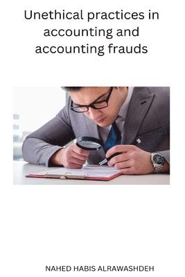 Unethical practices in accounting and accounting frauds 1