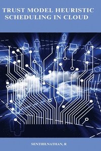 bokomslag Trust model heuristic scheduling in cloud