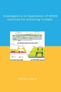 bokomslag Investigations on Application of MEMS Switches For Achieving Tunable