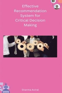 bokomslag Effective Recommendation System for Critical Decision Making