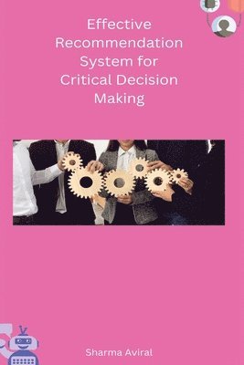 Effective Recommendation System for Critical Decision Making 1