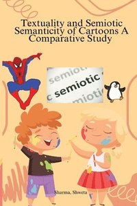bokomslag Textuality and Semiotic Semanticity of Cartoons A Comparative Study