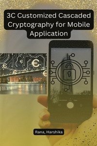 bokomslag 3C Customized Cascaded Cryptography for Mobile Application