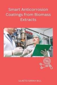 bokomslag Smart Anticorrosion Coatings from Biomass Extracts