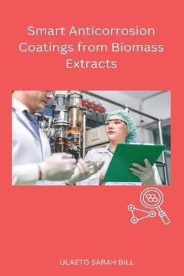 Smart Anticorrosion Coatings from Biomass Extracts 1