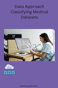 bokomslag Data Approach Classifying Medical Datasets