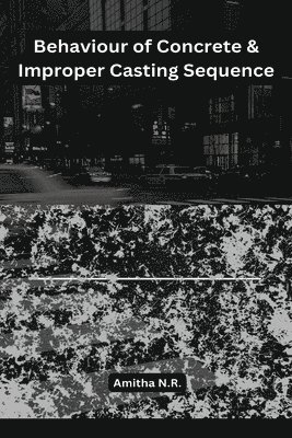 bokomslag Behaviour of Concrete & Improper Casting Sequence