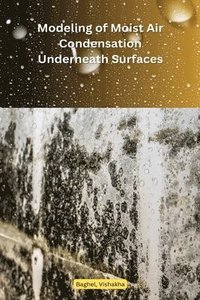 bokomslag Modeling of Moist Air Condensation Underneath Engineered Surfaces