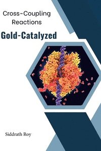 bokomslag Cross-Coupling Reactions Catalyzed by Gold