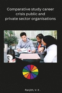 bokomslag Comparative study career crisis public and private sector organisations