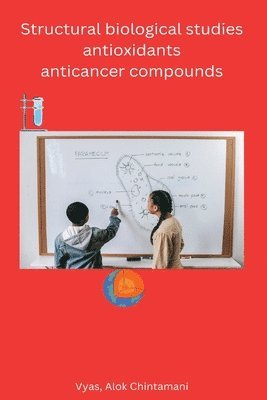 Structural biological studies antioxidants anticancer compounds 1