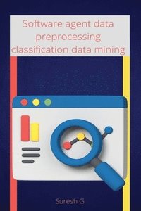 bokomslag Software agent data preprocessing classification data mining