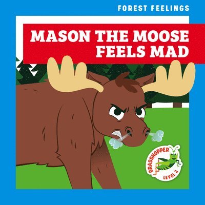 Mason the Moose Feels Mad 1