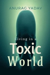 bokomslag Living in a Toxic World