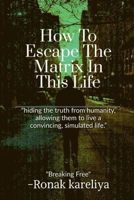 How To Escape The Matrix In This Life 1