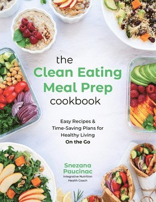 Snezana Paucinac - Clean Eating Meal Prep Cookbook, Häftad