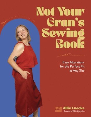 Allie Luecke - Not Your Gran's Sewing Book, Häftad