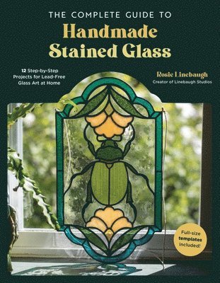 bokomslag The Complete Guide to Handmade Stained Glass