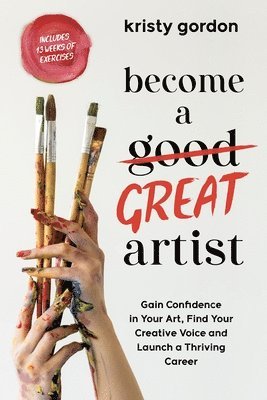 Kristy Gordon - Become a Great Artist, Häftad