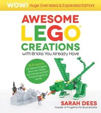 bokomslag Awesome LEGO Creations with Bricks You Already Have: Oversized & Expanded Edition!