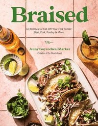 bokomslag Braised: 60 Melt-In-Your-Mouth Recipes for Everything from Pot Roast and Short Ribs to Tacos and Curries
