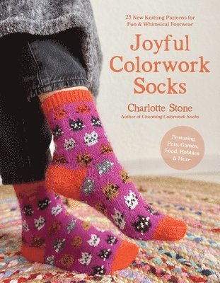 Colorwork Socks Around the House: 25 Cozy, Vibrant Patterns Inspired by Your Favorite Things, from Games to Pets to Food 1