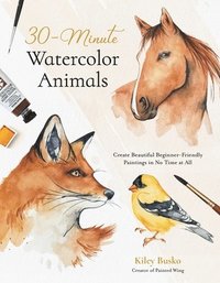 bokomslag 30-Minute Watercolor Animals: Create Beautiful Beginner-Friendly Paintings in No Time at All