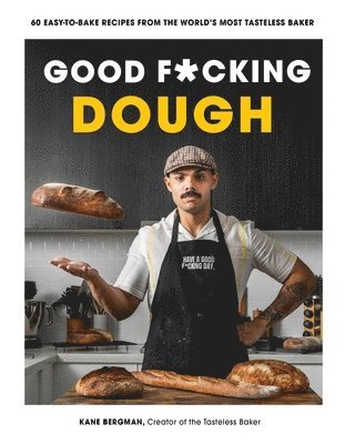 Good F*cking Dough: 60 Easy-To-Bake Recipes from the World's Most Tasteless Baker 1