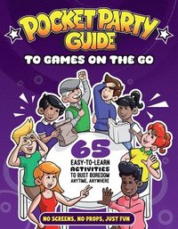 bokomslag The Pocket Party Guide to Games on the Go: 65 Easy-To-Learn Activities to Bust Boredom Anytime, Anywhere