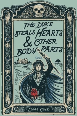 Elias Cold - Duke Steals Hearts & Other Body Parts, Inbunden