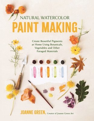 Joanne Green - Natural Watercolor Paint Making, Häftad