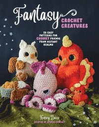 bokomslag Fantasy Crochet Creatures: 28 Easy Patterns for Chonky Friends from Distant Realms