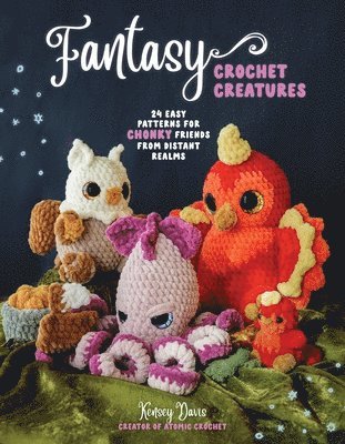 bokomslag Fantasy Crochet Creatures: 20 Easy Patterns for Chonky Friends from Distant Realms