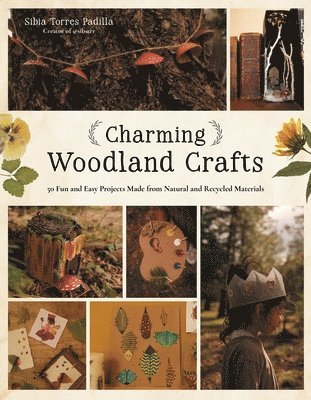 bokomslag Charming Woodland Crafts: 50 Fun and Easy Projects Made from Natural and Recycled Materials