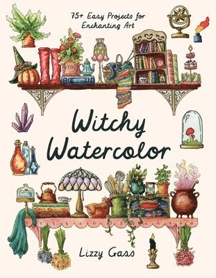 Lizzy Gass - Witchy Watercolor, Häftad