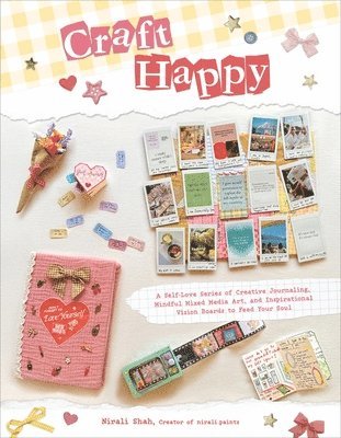 bokomslag Craft Happy: A Self-Love Series of Creative Journaling, Mindful Mixed Media Art, and Inspirational Vision Boards to Feed Your Soul