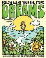bokomslag Follow All of Your Big, Stupid Dreams: A Coloring Book of Something Like Optimism