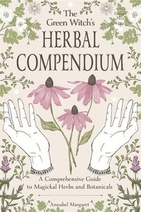 bokomslag The Green Witch's Herbal Compendium