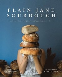 bokomslag Plain Jane Sourdough: A Collection of Timeless Recipes for the Home Baker