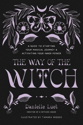 The Way of the Witch: A Guide to Starting Your Magical Journey and Activating Your Inner Power 1