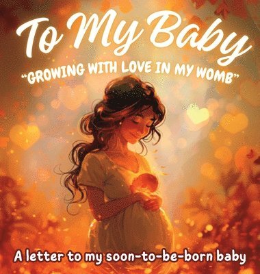 To My Baby &quot;Growing with Love in My Womb&quot; 1