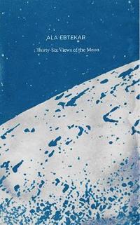 bokomslag ALA Ebtekar: Thirty-Six Views of the Moon