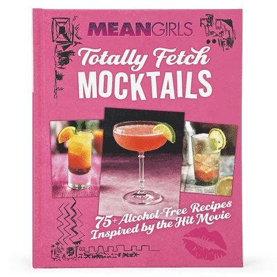 Mean Girls Totally Fetch Mocktails: 75+ Alcohol-Free Recipes Inspired by the Hit Movie 1