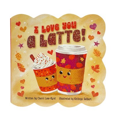 Cheri Love-Byrd, Cottage Door Press - I Love You a Latte, Kartonnage