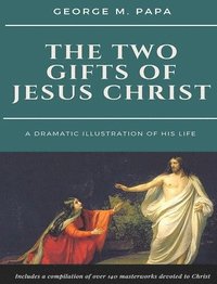 bokomslag The Two Gifts of Jesus Christ