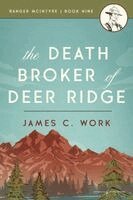James C Work - Death Broker of Deer Ridge, Häftad