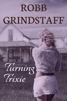 Robb Grindstaff - Turning Trixie, Häftad