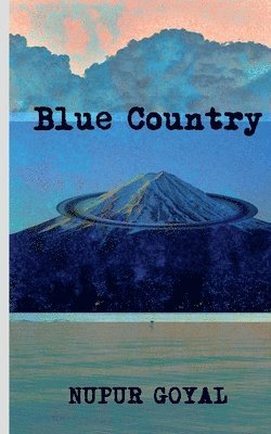 Nupur Goyal - Blue Country, Häftad