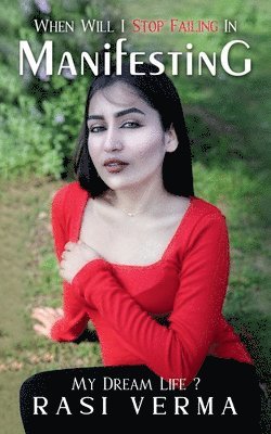 Rasi Verma, Verma,Rasi - When Will I Stop Failing In Manifesting My Dream Life?, Häftad