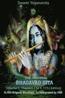 bokomslag Swami Yoganandaji's The Original Bhagavad Gita - 1932 Edition (Volume-1, Chapters 1 to 4)